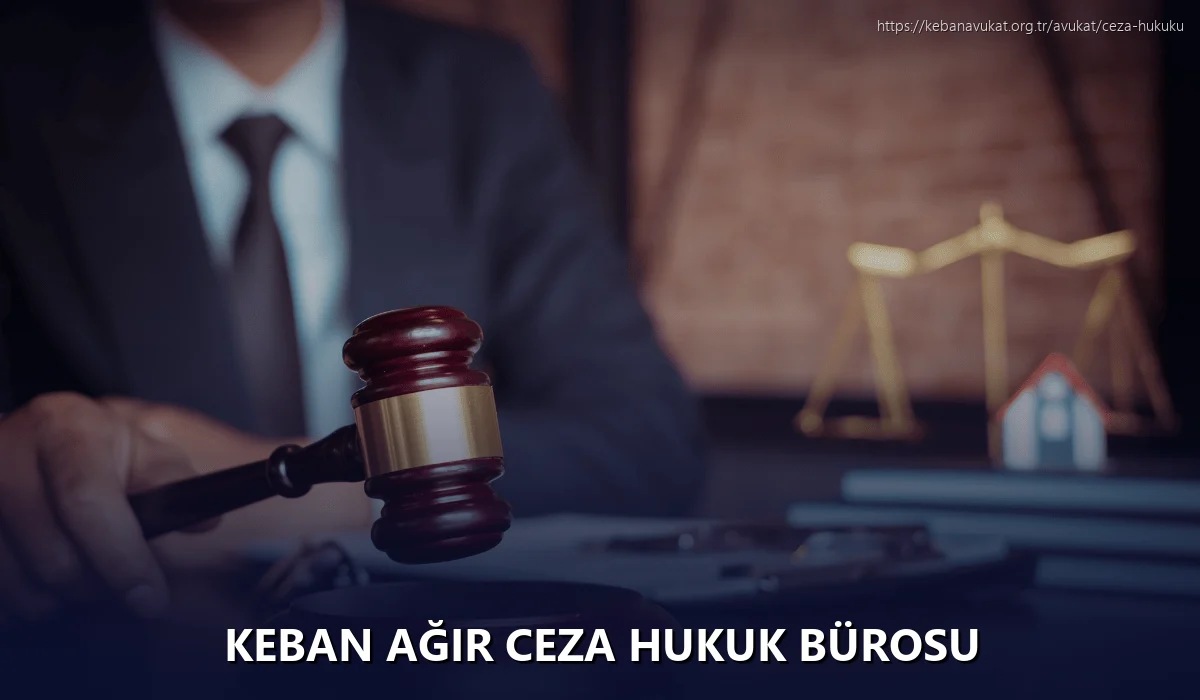 Keban Ağır Ceza Hukuk Bürosu